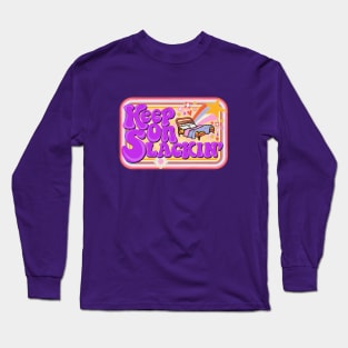 Keep on Slackin' Long Sleeve T-Shirt